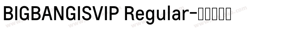 BIGBANGISVIP Regular字体转换